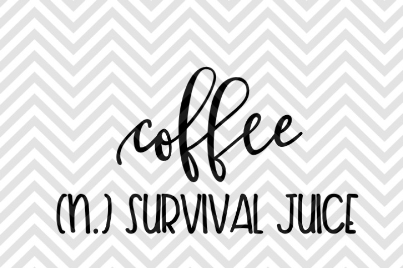 coffee-noun-survival-juice-svg-and-dxf-cut-file-png-download-file-cricut-silhouette