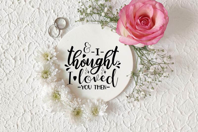 i-thought-i-loved-you-then-anniversary-svg-wedding-svg