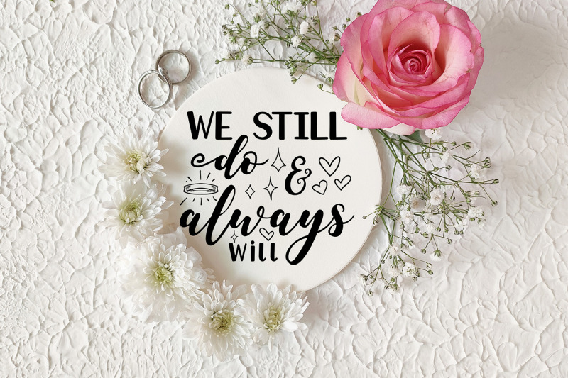 we-still-do-amp-always-will-anniversary-svg-wedding-sign-svg