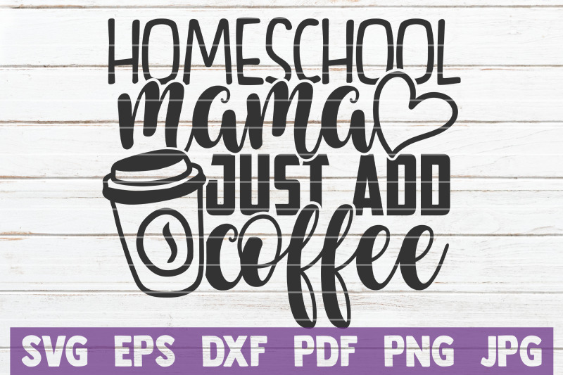 homeschool-mama-just-add-coffee-svg-cut-file