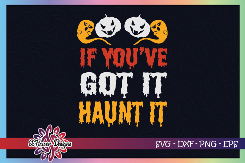 if-you-039-ve-got-it-haunt-it-pumpkin-svg-boo-svg-pumpkin-svg-haunt-it