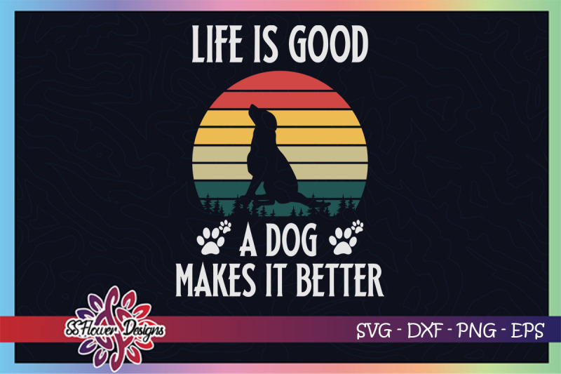 life-is-good-a-dog-make-it-better