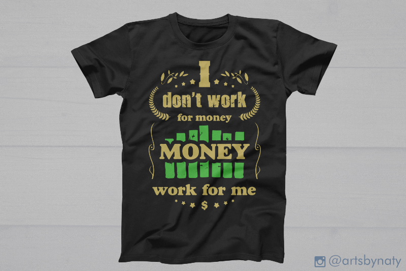 i-don-039-t-work-for-money-money-work-for-me-svg-quote