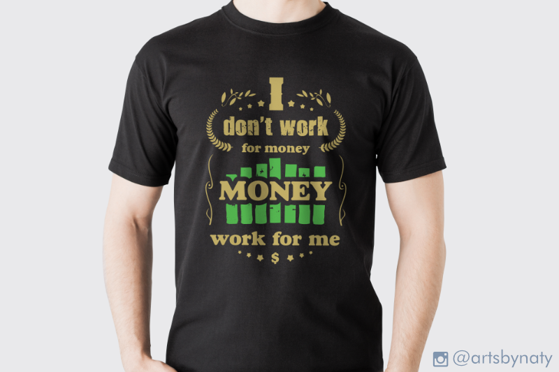 i-don-039-t-work-for-money-money-work-for-me-svg-quote