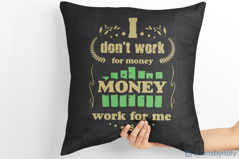 i-don-039-t-work-for-money-money-work-for-me-svg-quote