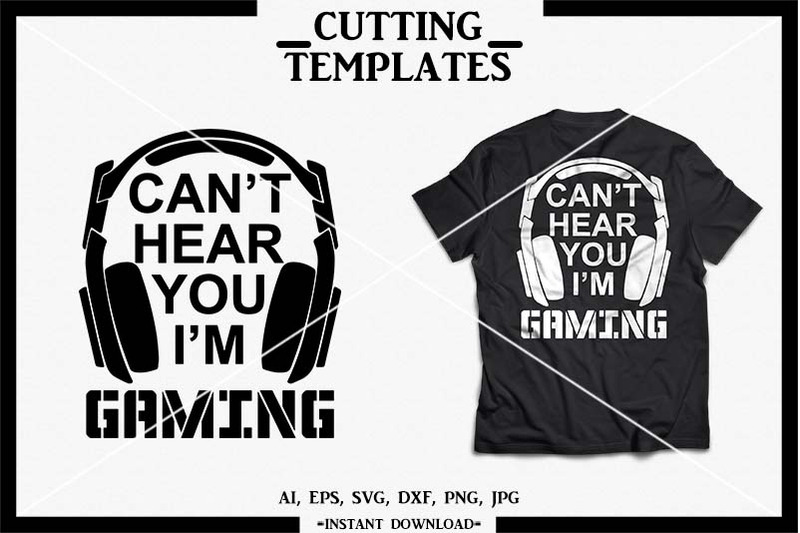 can-039-t-hear-you-i-039-m-gaming-gamer-silhouette-cricut-cameo