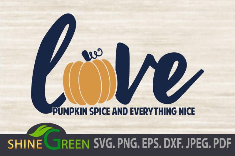 Download Pumpkin Love SVG - Fall Quote, Autumn DXF EPS PNG By ShineGreenArt | TheHungryJPEG.com