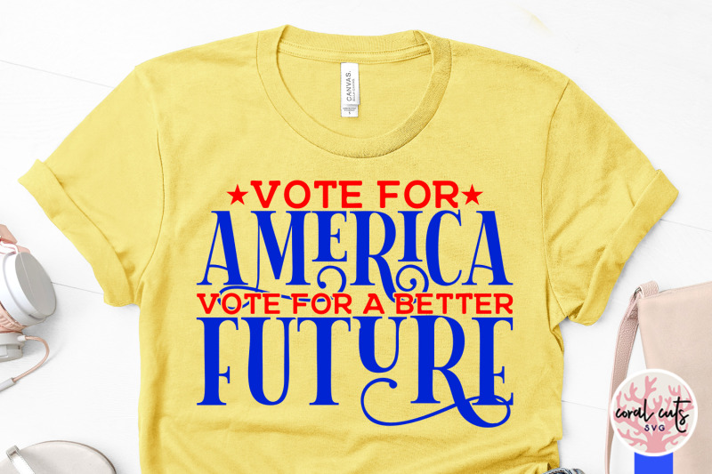 vote-for-america-vote-for-a-better-future-us-election-svg-eps-dxf-pn