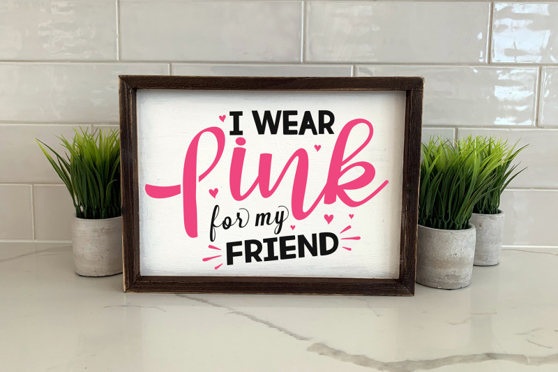 i-wear-pink-for-my-friend-breast-cancer-svg-dxf-png-eps