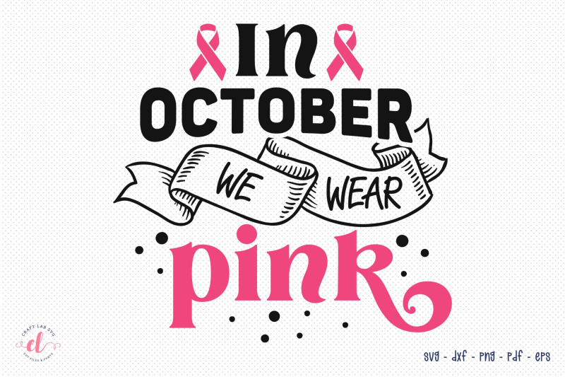 in-october-we-wear-pink-breast-cancer-quotes-svg-pink-svg