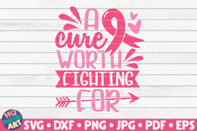 a-cure-worth-fighting-for-svg-cancer-awareness-quote