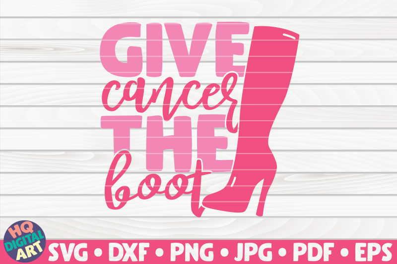 give-cancer-the-boot-svg-cancer-awareness-quote
