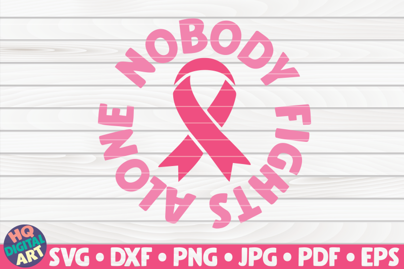 nobody-fights-alone-svg-cancer-awareness-quote