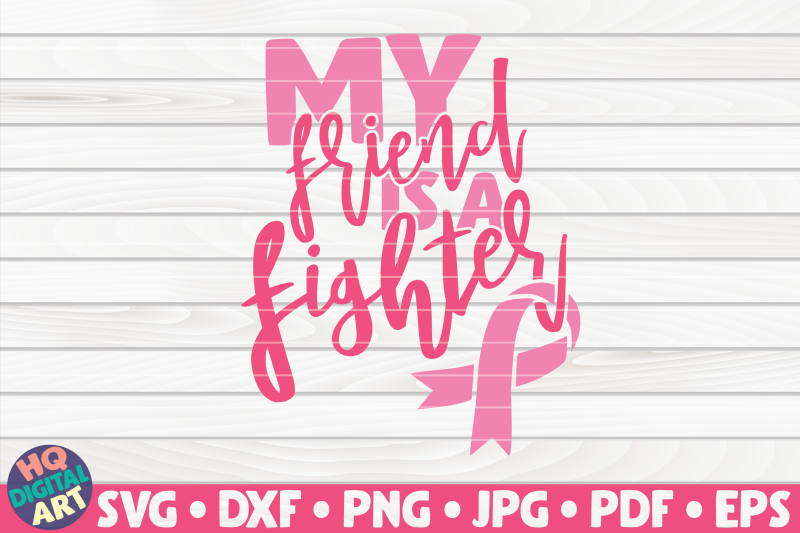 my-friend-is-a-fighter-svg-cancer-awareness-quote