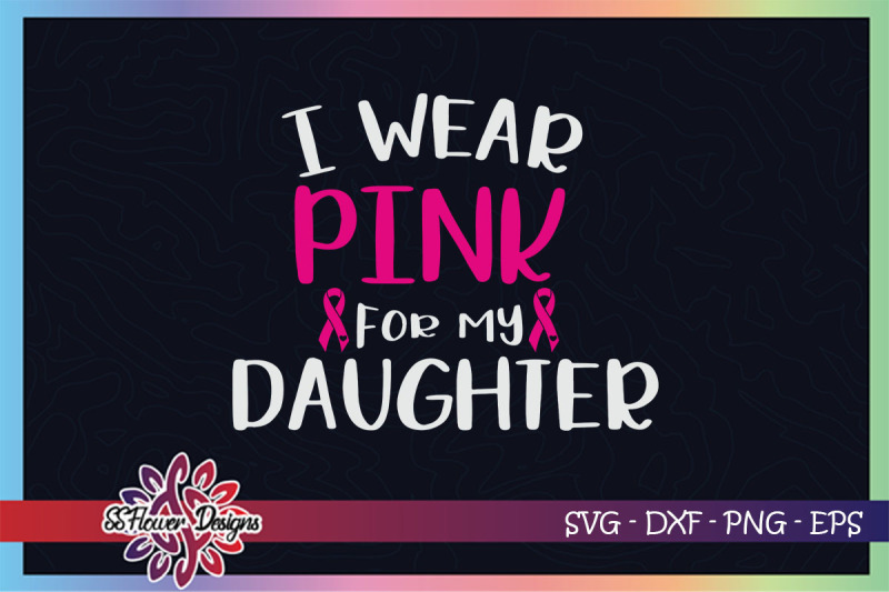 i-wear-pink-for-my-daughter-breastcancer