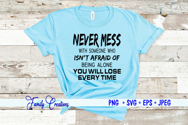 never-mess-with-someone-who-isn-039-t-afraid-of-being-alone