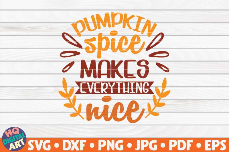 pumpkin-spice-makes-everything-nice-svg-fall-quote