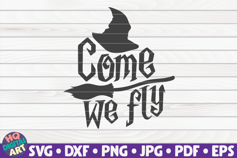 come-we-fly-svg-halloween-quote