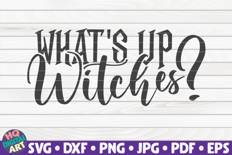what-039-s-up-witches-svg-halloween-quote