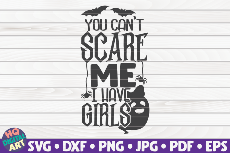 you-can-039-t-scare-me-i-have-girls-svg-halloween-quote