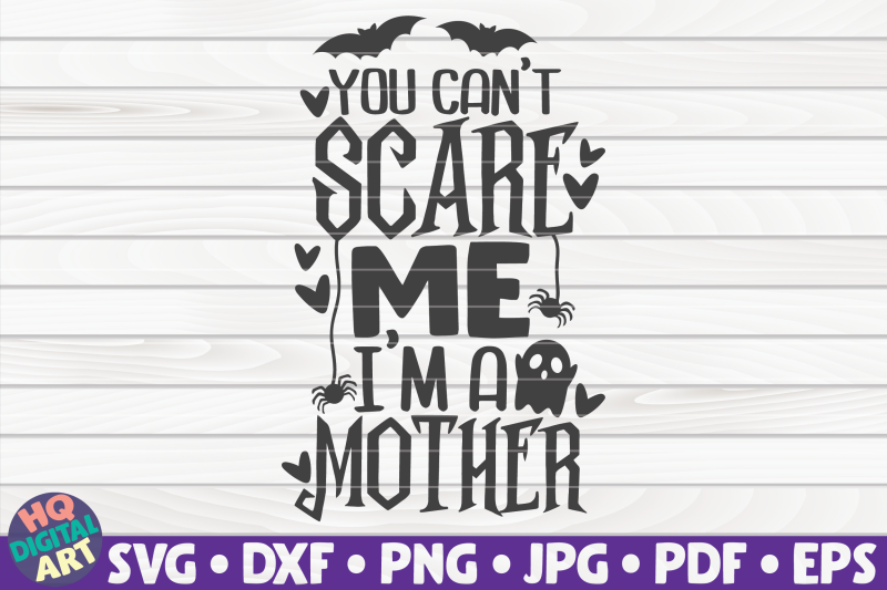 you-can-039-t-scare-me-i-039-m-a-mother-svg-halloween-quote