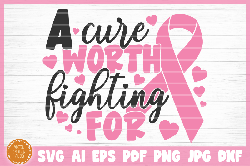 breast-cancer-a-cure-worth-fighting-for-svg-cut-file