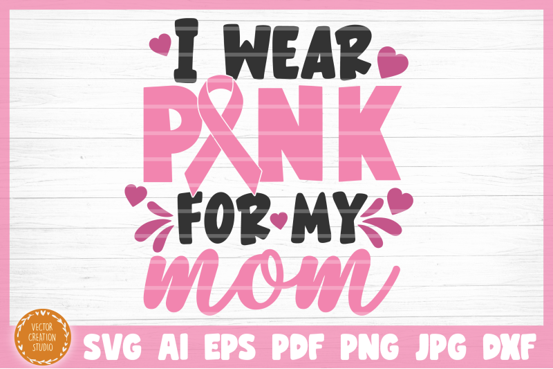 i-wear-pink-for-my-mom-cancer-svg-cut-file