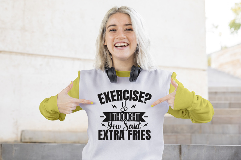 exercise-i-thought-you-said-extra-fries-workout-quotes-svg-nbsp