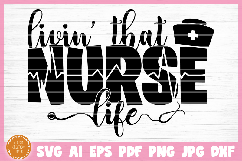 living-that-nurse-life-svg-cut-file