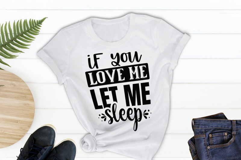 sarcastic-svg-funny-quotes-svg-if-you-love-me-let-me-sleep