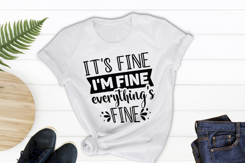 sarcastic-svg-it-039-s-fine-i-039-m-fine-everything-039-s-fine-svg