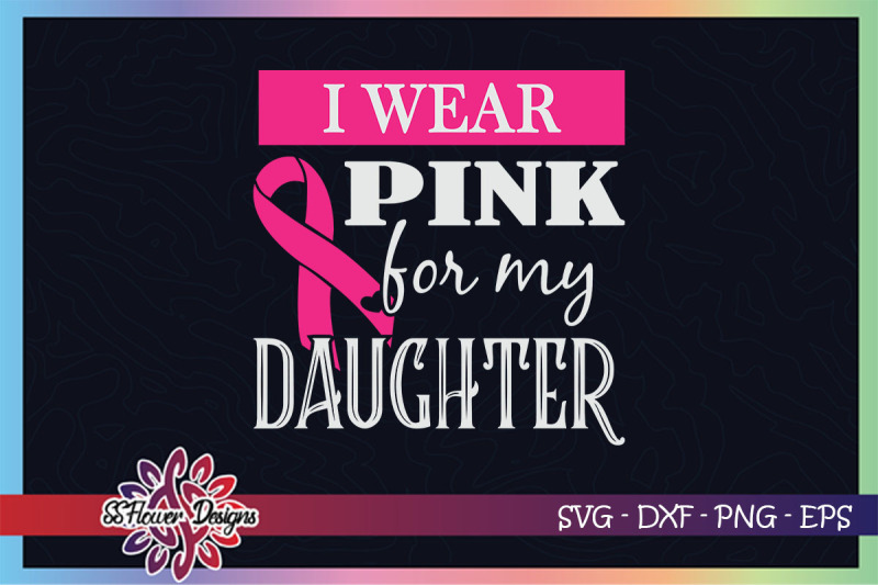 i-wear-pink-for-my-daughter-breastcancer