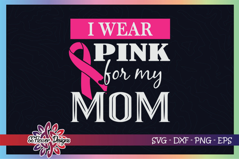 i-wear-pink-for-my-mom-breastcancer