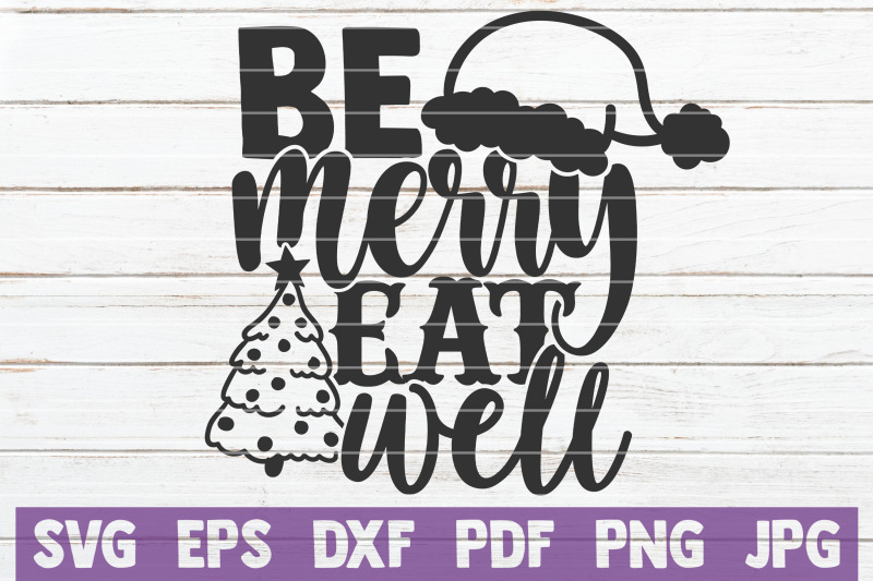 Be Merry Eat Well SVG Cut File PNG Include