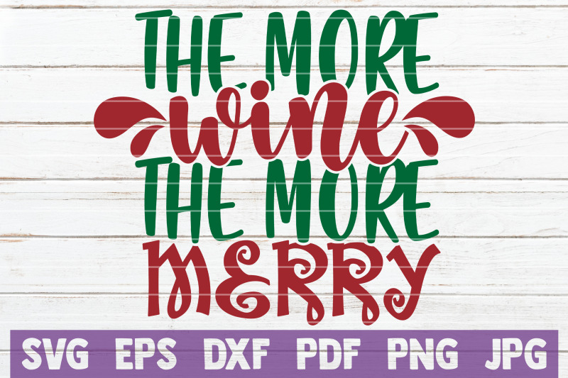 the-more-wine-the-more-merry-svg-cut-file