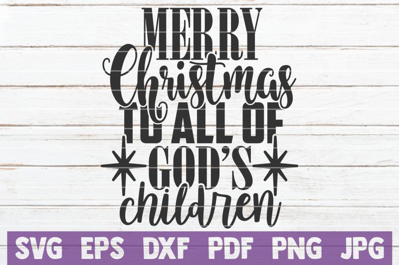 merry-christmas-to-all-of-god-039-s-children-svg-cut-file