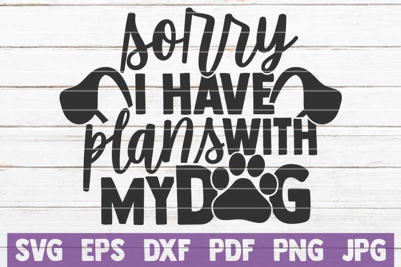 sorry-i-have-plans-with-my-dog-svg-cut-file