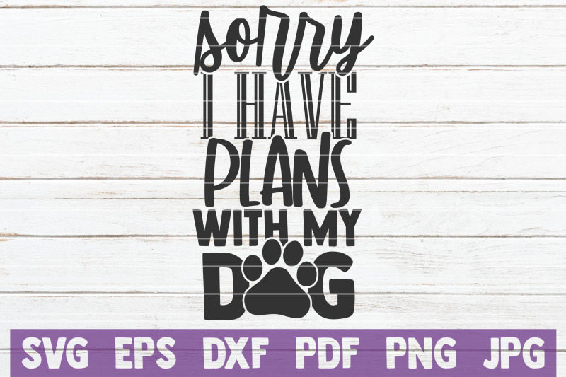 sorry-i-have-plans-with-my-dog-svg-cut-file