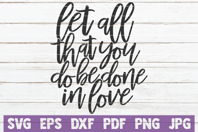 let-all-that-you-do-be-done-in-love-svg-cut-file