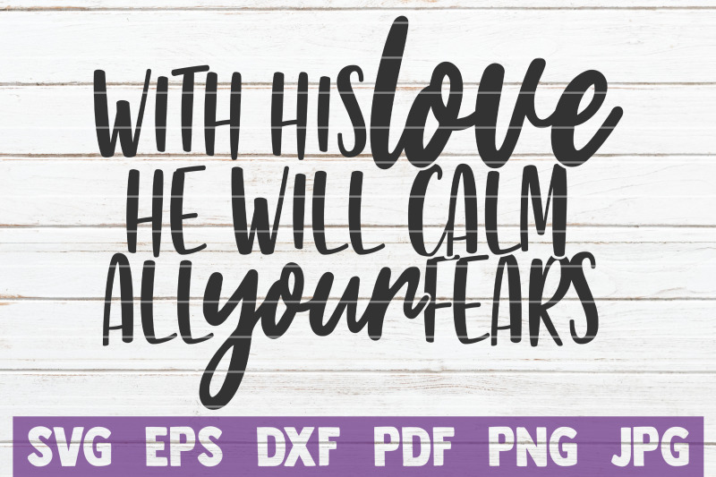 with-his-love-he-will-calm-all-your-fears-svg-cut-file