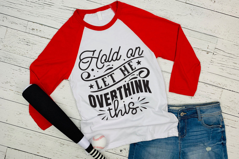 sarcastic-svg-hold-on-let-me-overthink-this-funny-saying