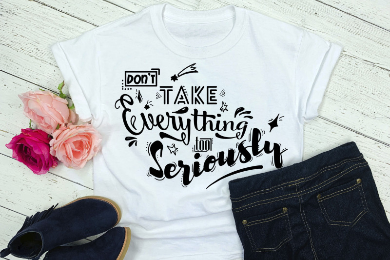 lettering-quot-don-039-t-take-everything-too-seriously-quot-svg-file