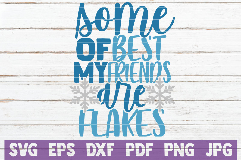 some-of-my-best-friends-are-flakes-svg-cut-file