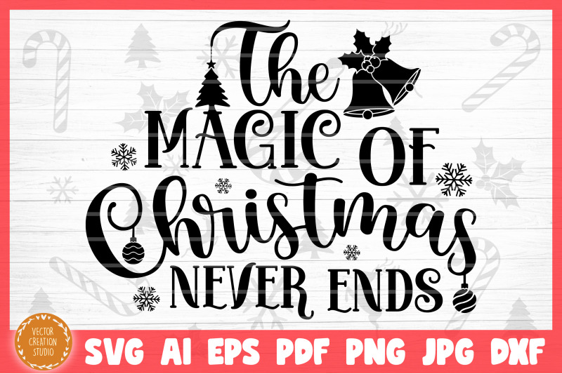 the-magic-of-christmas-never-ends-christmas-svg-cut-file