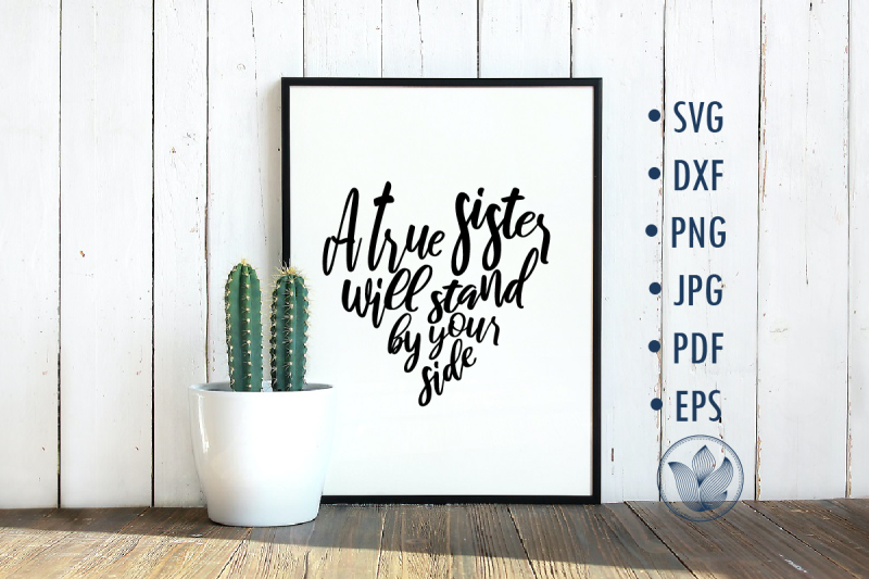 a-true-sister-will-stand-by-your-side-svg-cut-file-lettering