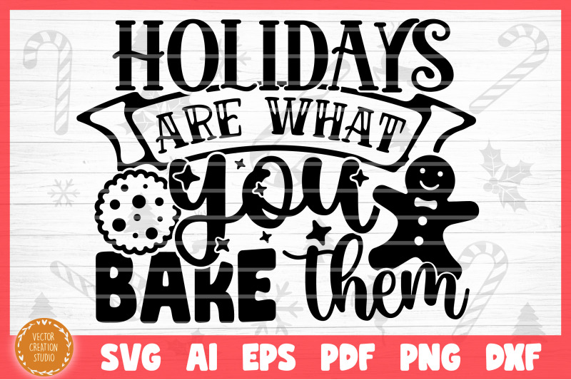 the-holidays-are-what-you-bake-christmas-baking-svg-cut-file