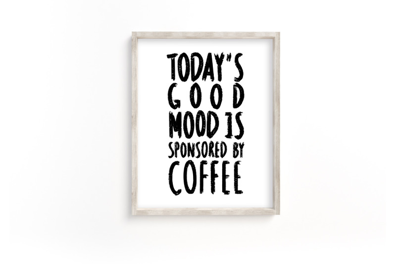 coffee-quotes-funny-printable-coffee-today-039-s-good-mood-is-sponsored