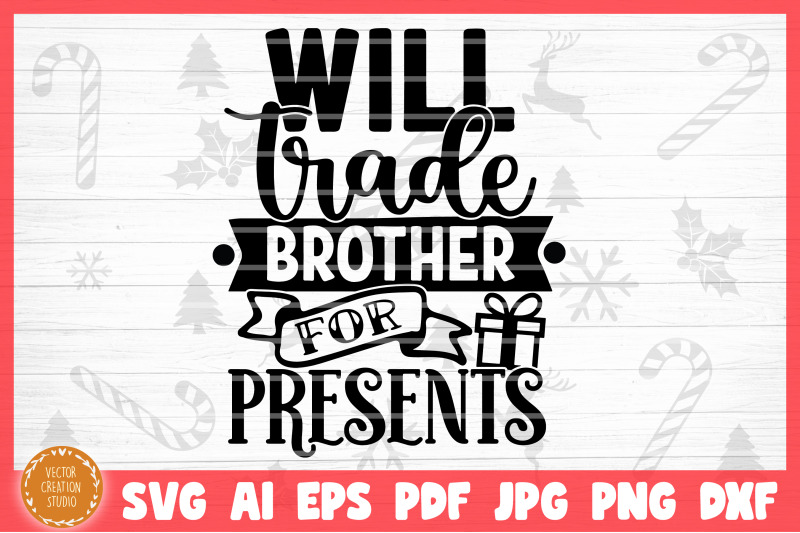 Will Trade Brother For Presents Christmas SVG Cut File PNG Include