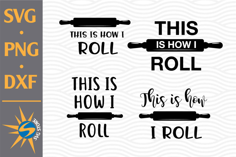 this-is-how-i-roll-svg-png-dxf-digital-files-include