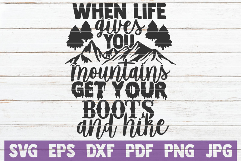 when-life-gives-you-mountains-get-your-boots-and-hike-svg-cut-file